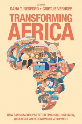 Transforming Africa: How Savings Groups Foster Financial Inclusion, Resilience and Economic Development by Redford, Dana T.