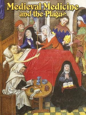 Medieval Medicine and the Plague by Elliott, Lynne