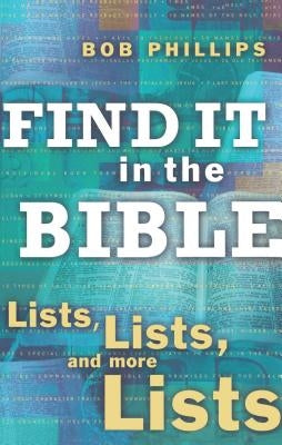 Find It in the Bible: Lists, Lists, and More Lists by Phillips, Bob
