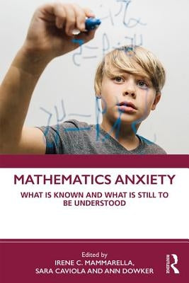 Mathematics Anxiety: What Is Known, and What Is Still Missing by Mammarella, Irene C.