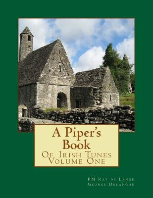 A Piper's Book of Irish Tunes by Delanghe, George