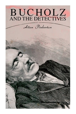 Bucholz and the Detectives: True Crime Murder Mystery by Pinkerton, Allan