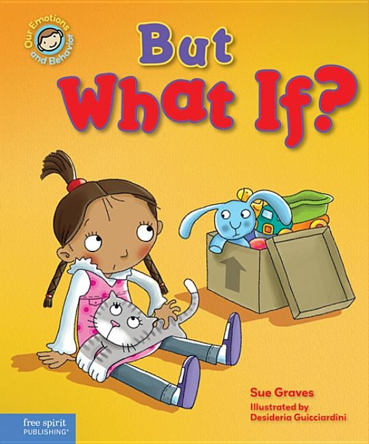 But What If?: A Book about Feeling Worried by Graves, Sue