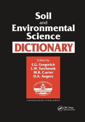 Soil and Environmental Science Dictionary by Gregorich, E. G.