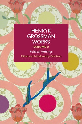 Henryk Grossman Works, Volume 2: Political Writings by Grossman, Henryk