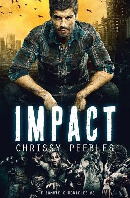 The Zombie Chronicles - Book 8 - Impact by Peebles, Chrissy