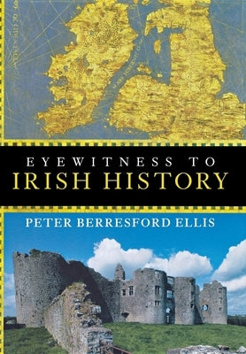 Eyewitness to Irish History by Ellis, Peter Berresford