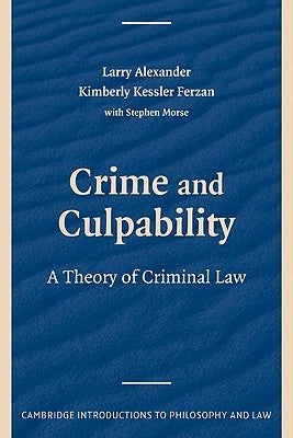 Crime and Culpability: A Theory of Criminal Law by Alexander, Larry