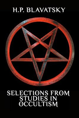 Selections from Studies in Occultism by Blavatsky, H. P.