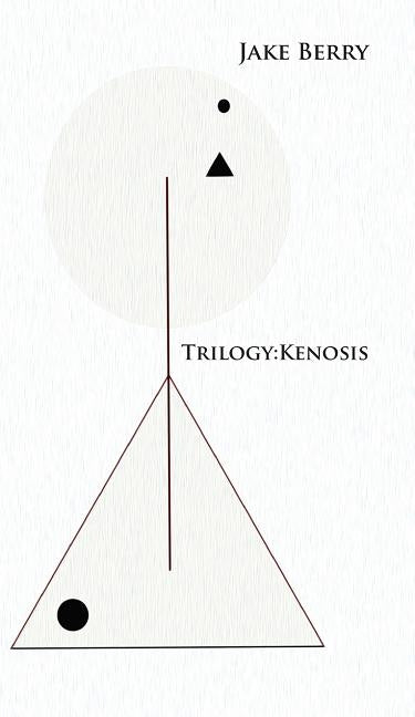 Trilogy: Kenosis by Berry, Jake