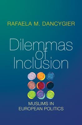 Dilemmas of Inclusion: Muslims in European Politics by Dancygier, Rafaela M.