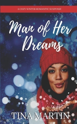 Man of Her Dreams: A Standalone, Happily Ever After Romance by Martin, Tina