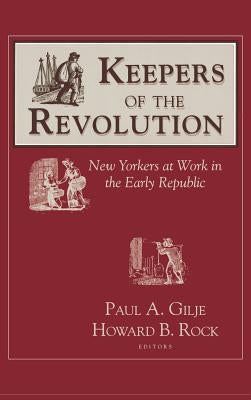 Keepers of the Revolution by Gilje, Paul