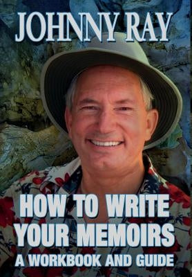 How to Write Your Memoirs by Ray, Johnny