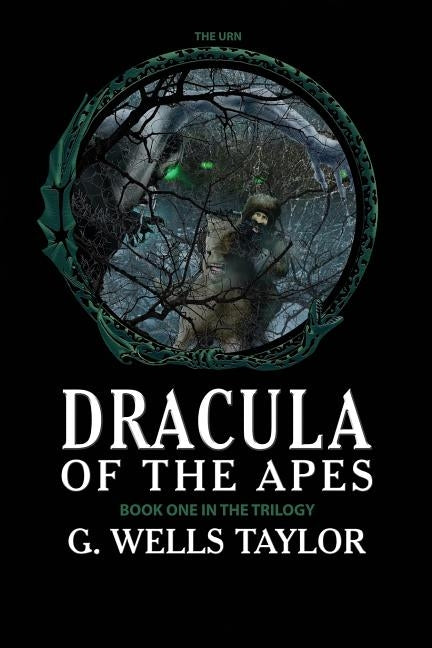The Urn: Dracula of the Apes Book 1 by Taylor, G. Wells
