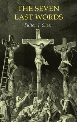 The Seven Last Words by Sheen, Fulton J.