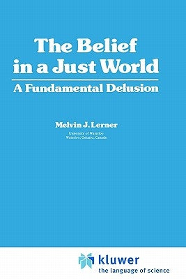 The Belief in a Just World: A Fundamental Delusion by Lerner, Melvin