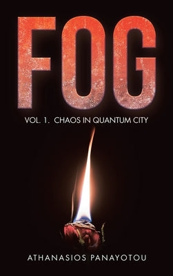 Fog: Vol. 1. Chaos in Quantum City by Panayotou, Athanasios