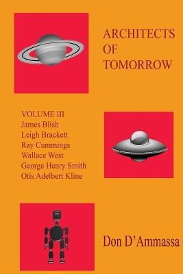 Architects of Tomorrow: Volume Three: Surveys of Six Science Fiction Authors by D'Ammassa, Don
