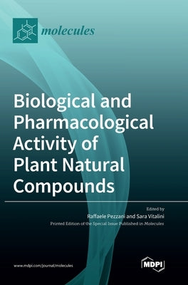 Biological and Pharmacological Activity of Plant Natural Compounds by Pezzani, Raffaele