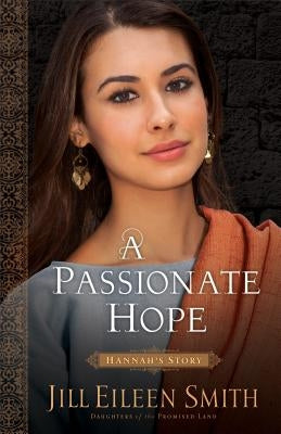 Passionate Hope: Hannah's Story by Smith, Jill Eileen