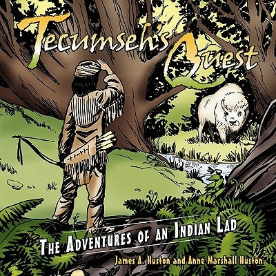 Tecumseh's Quest: The Adventures of an Indian Lad by Huston, James A.