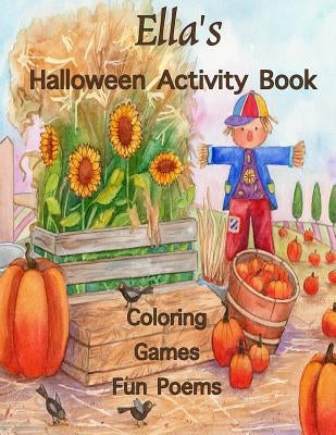 Ella's Halloween Activity Book: (Personalized Books for Children), Halloween Coloring Book for Children, Games: mazes, connect the dots, crossword puz by Publishing, Florabella