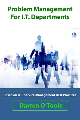 Problem Management For I.T. Departments by O'Toole, Darren