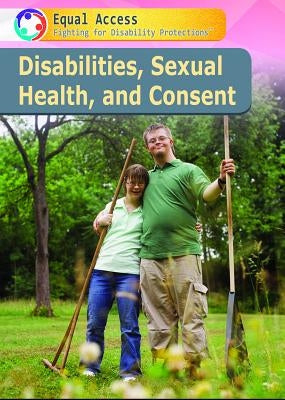 Disabilities, Sexual Health, and Consent by Ratcliff, Ace
