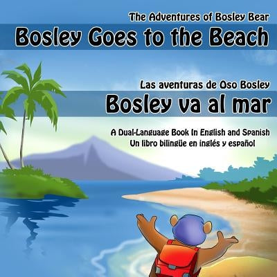 Bosley Goes to the Beach (English-Spanish): A Dual Language Book by Esha, Ozzy