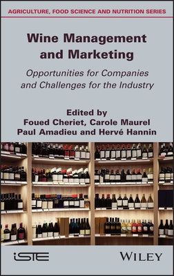 Wine Management and Marketing Opportunities for Companies and Challenges for the Industry by Cheriet, Foued