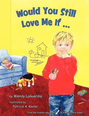 Would You Still Love Me If... by Laguardia, Wendy
