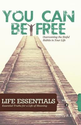 You Can Be Free: Overcoming The Sinful Habits In Your Life by Campbell, Kristen