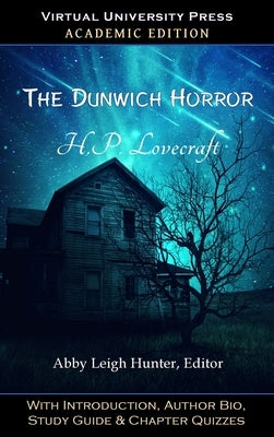 The Dunwich Horror (Academic Edition): With Introduction, Author Bio, Study Guide & Chapter Quizzes by Lovecraft, H. P.