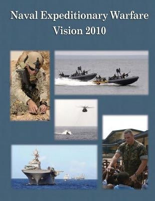 Naval Expeditionary Warfare Vision 2010 by Corps, U. S. Marine