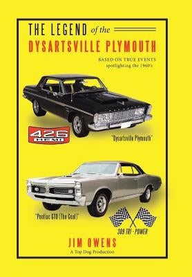 The Legend of the Dysartsville Plymouth: Based on True Events by Owens, Jim