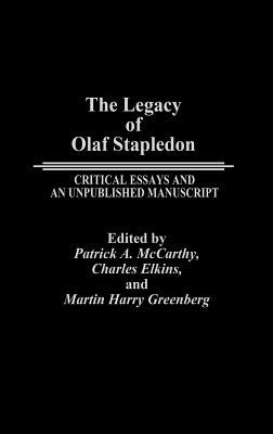 The Legacy of Olaf Stapledon: Critical Essays and an Unpublished Manuscript by Elkins, Charles