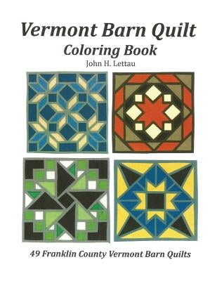 Vermont Barn Quilt Coloring Book by Lettau, John H.