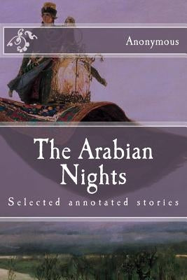 The Arabian Nights: Selected annotated stories by Anonymous