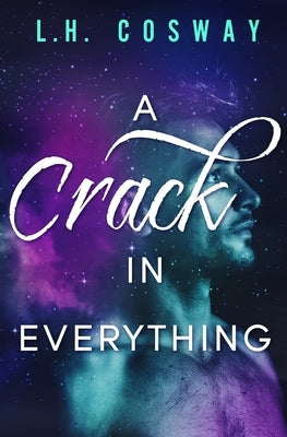 A Crack in Everything by Cosway, L. H.