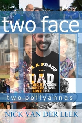 Two Face: Two Pollyannas by Van Der Leek, Nick