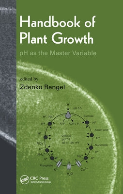 Handbook of Plant Growth PH as the Master Variable by Rengel, Zdenko