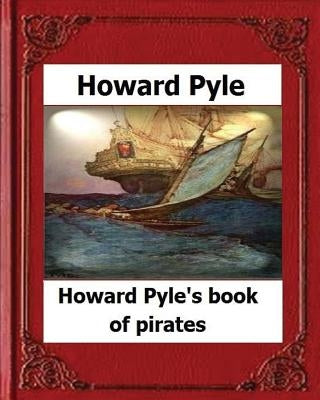Howard Pyle's Book of Pirates(1921) by Howard Pyle by Pyle, Howard