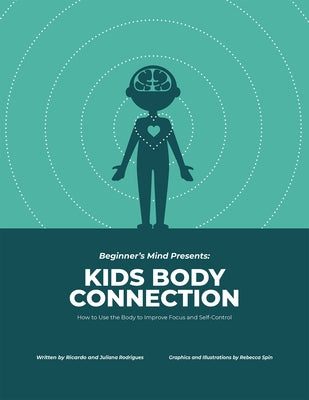 Kids Body Connection: How to Use Your Body to Improve Focus and Self-Control by Rodrigues, Ricardo