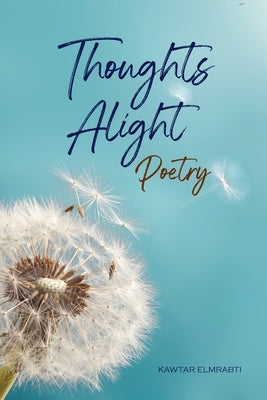 Thoughts Alight Poetry by Elmrabti, Kawtar