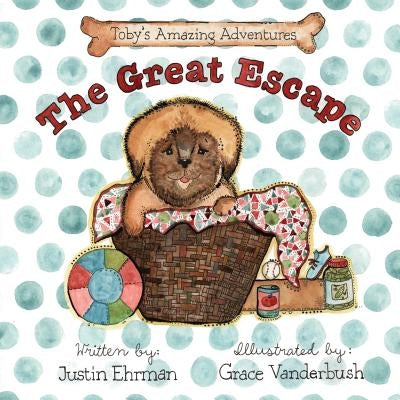 Toby's Amazing Adventures: The Great Escape by Ehrman, Justin