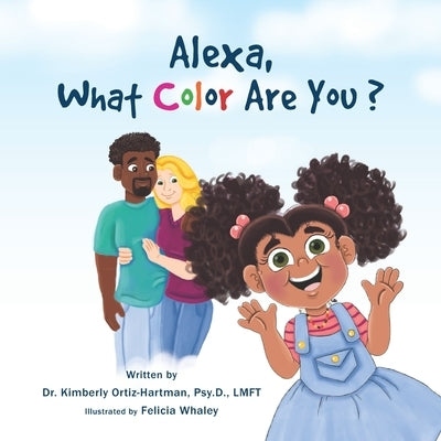Alexa, What Color Are You? by Whaley, Felicia