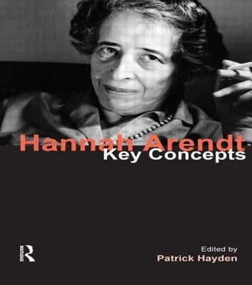 Hannah Arendt: Key Concepts by Hayden, Patrick