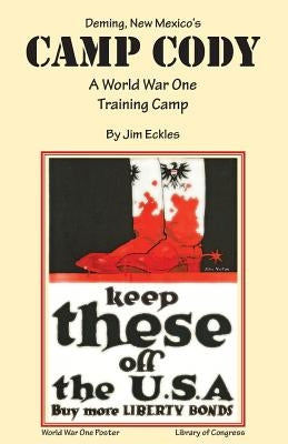 Deming, New Mexico's Camp Cody: A World War One Training Camp by Eckles, Jim