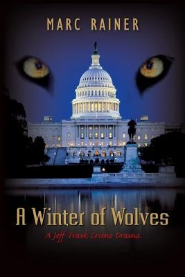 A Winter of Wolves: A Jeff Trask Crime Drama by Rainer, Marc